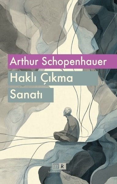 Arthur SchopenhauerFelsefe BilimiHaklı Çıkma Sanatı