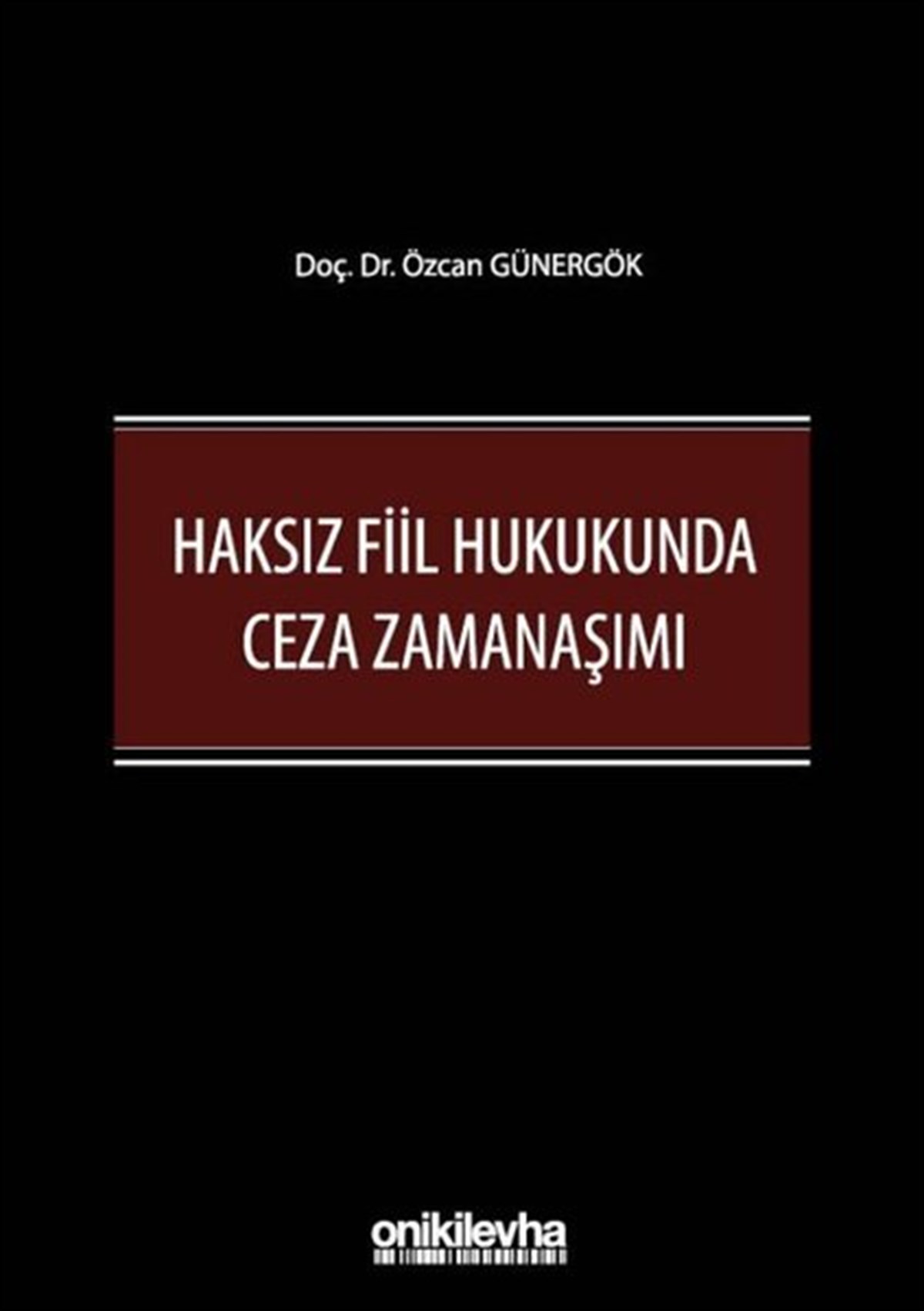 Özcan GünergökHukuk Üzerine KitaplarHaksız Fiil Hukukunda Ceza Zamanaşımı
