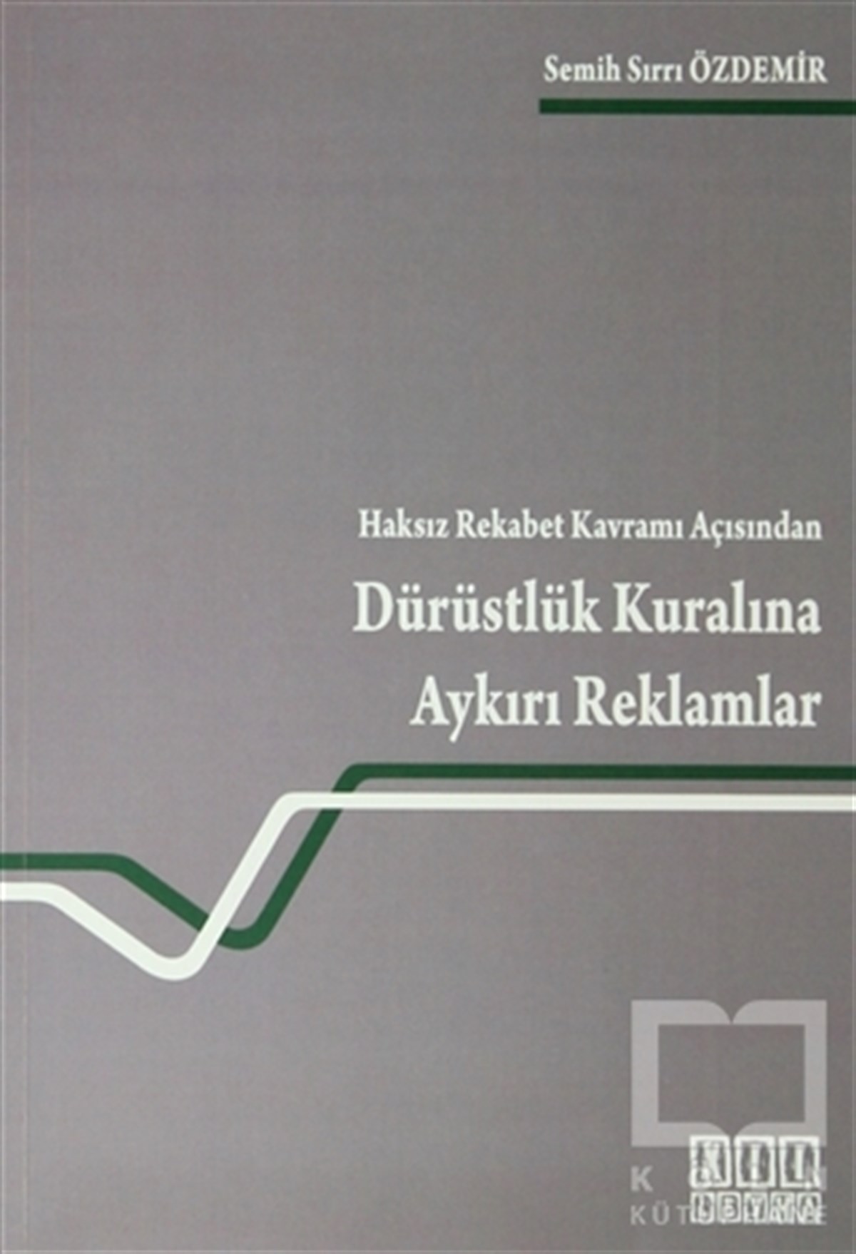 Haksız Rekabet Kavramı Açısından Dürüstlük Kuralına Aykırı Reklamlar