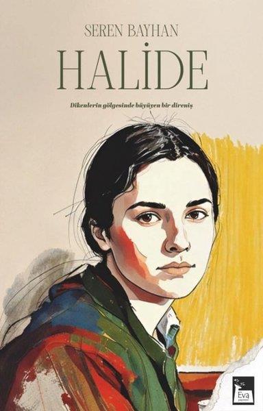 Seren BayhanTürk RomaniHalide: Dikenlerin Gölgesinde Büyüyen Bir Direniş