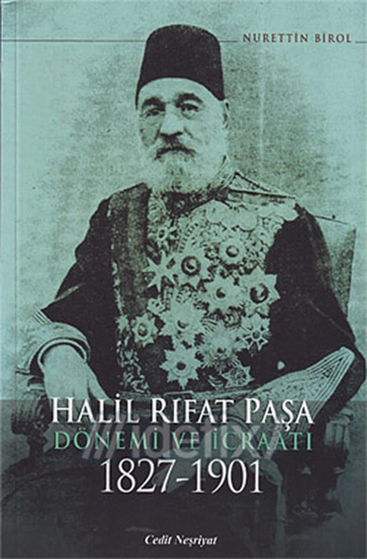 Nurettin BirolDevlet AdamlarıHalil Rıfat Paşa Dönemi Ve İcraatı