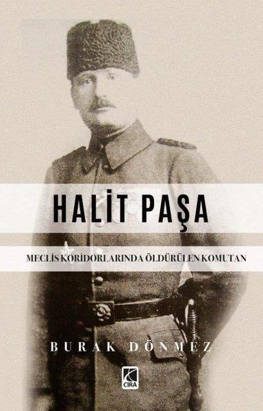 Burak DönmezTürk Tarihi Araştırmaları KitaplarıHalit Paşa - Meclis Koridorlarında Öldürülen Komutan