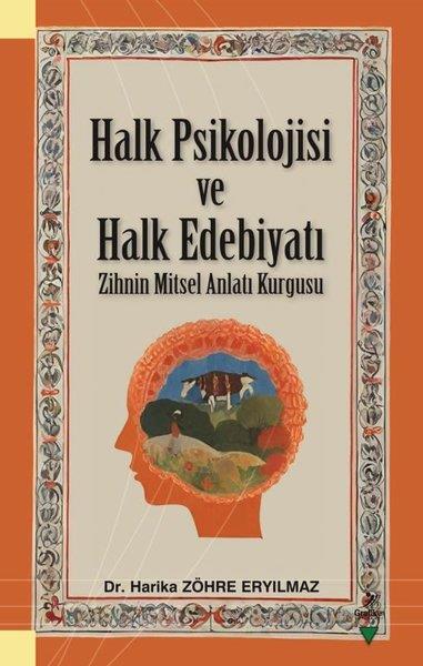Harika Zöhre EryılmazSosyoloji KitaplarıHalk Psikolojisi ve Halk Edebiyatı - Zihnin Mitsel Anlatı Kurgusu