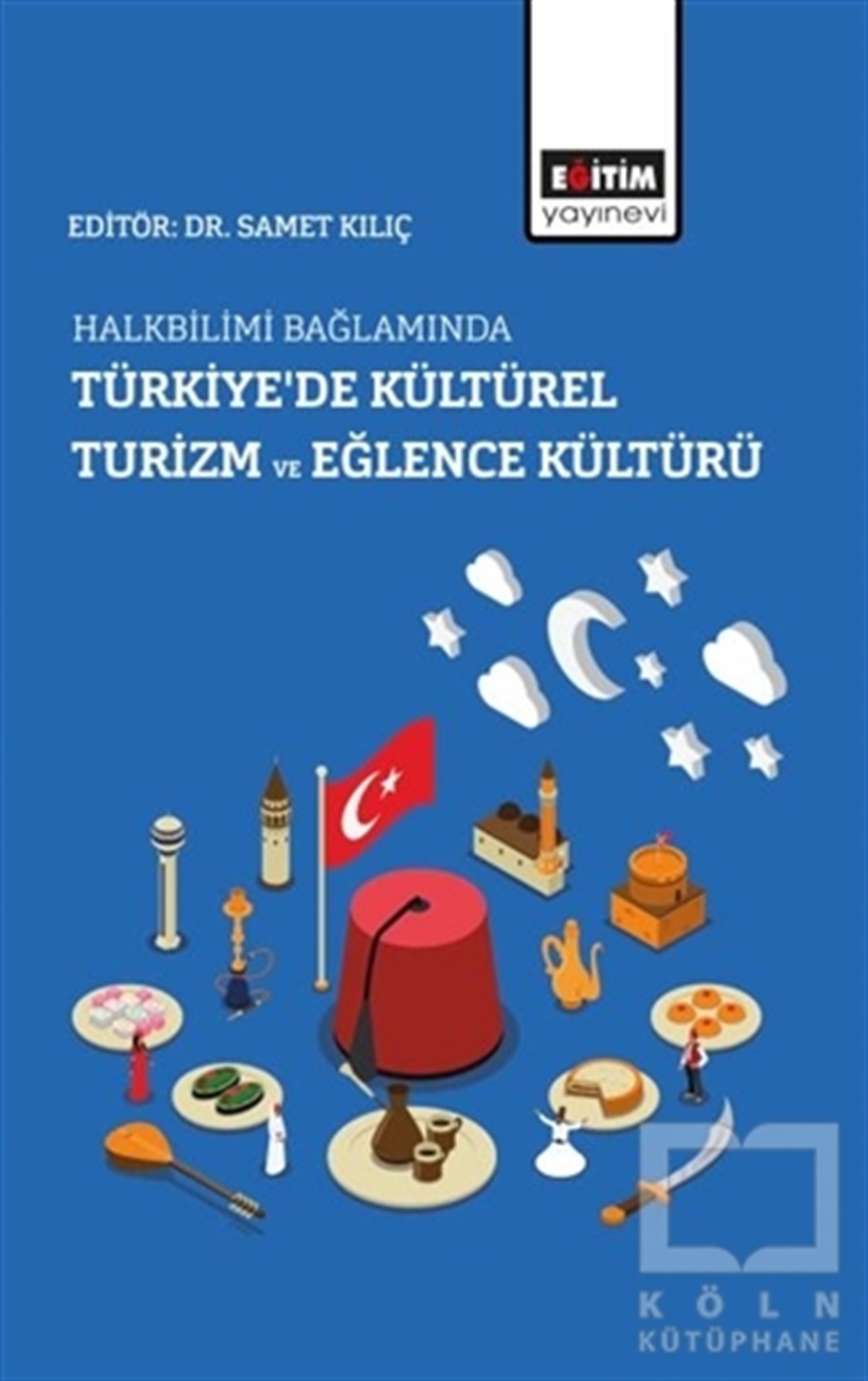 Samet KılıçTurizmHalkbilimi Bağlamında Türkiye’de Kültürel Turizm ve Eğlence Kültürü