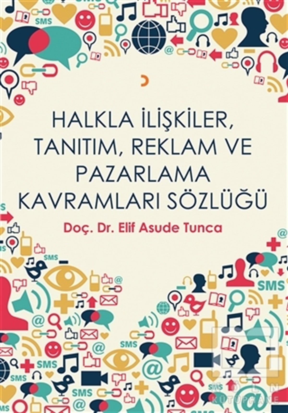 Elif Asude TuncaDiğerHalkla İlişkiler, Tanıtım, Reklam ve Pazarlama Kavramları Sözlüğü