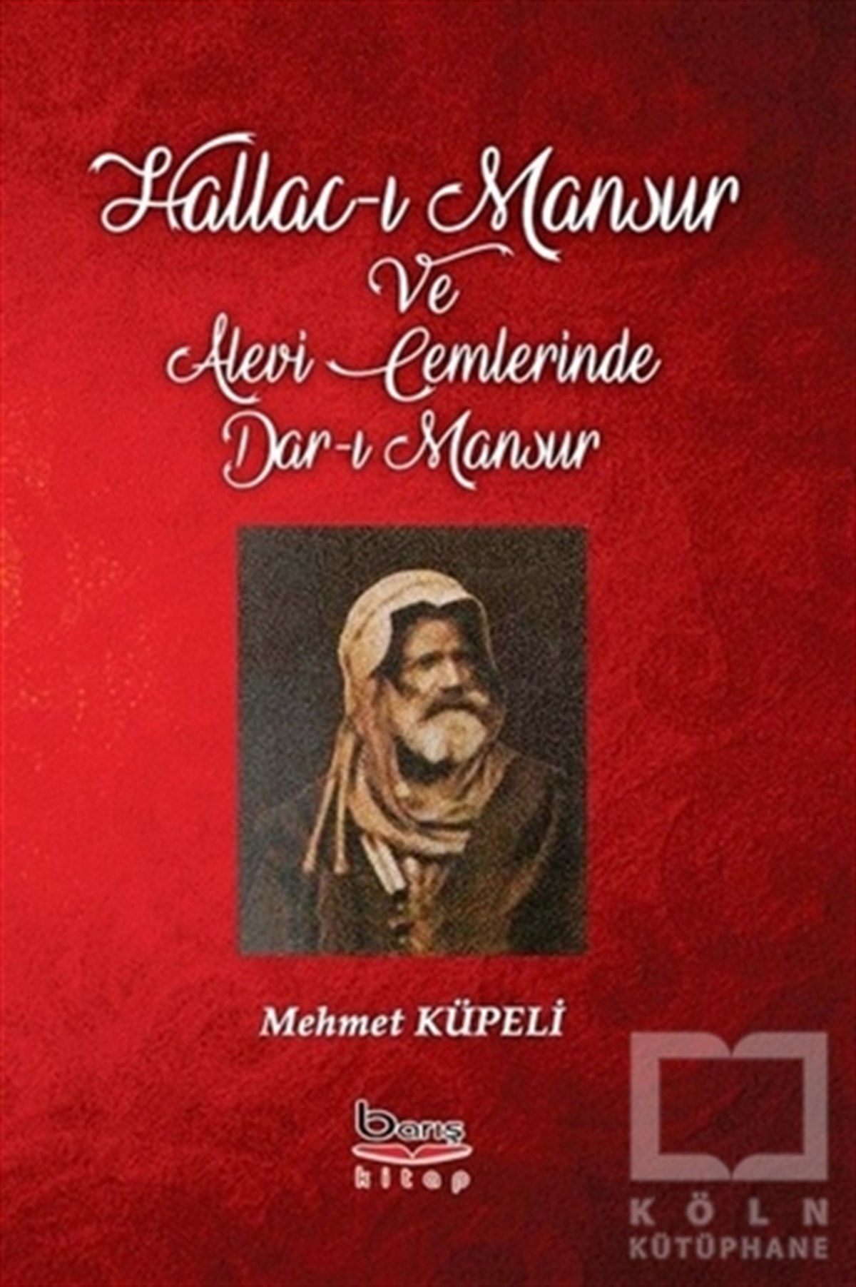 Mehmet KüpeliAlevilik-BektaşilikHallac-ı Mansur ve Alevi Cemlerinde Dar-ı Mansur