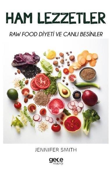Jennifer SmithBeslenme Kitapları & Diyet KitaplarıHam Lezzetler - Raw Food Diyeti ve Canlı Besinler