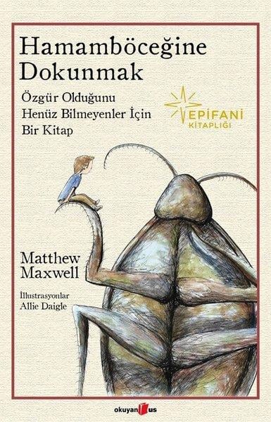 Matthew MaxwellFelsefe BilimiHamamböceğine Dokumak - Özgür Olduğunu Henüz Bilmeyenler İçin Bir Kitap