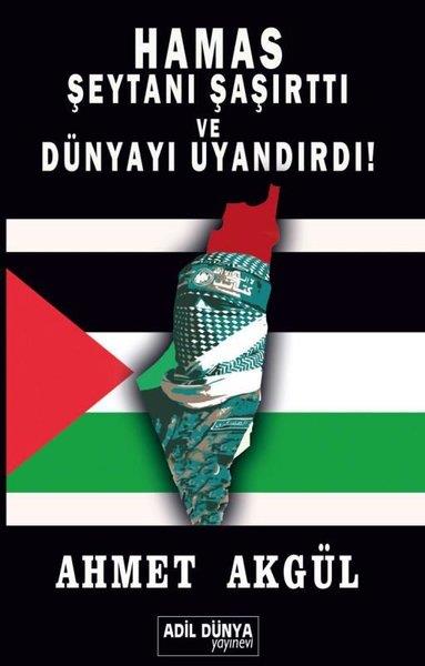 Ahmet AkgülDünya Siyaseti ve PolitikasıHamas Şeytanı Şaşırttı ve Dünyayı Uyandırdı!