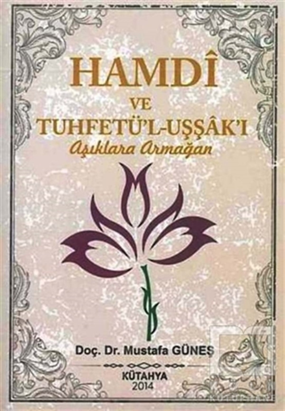 Hamdi ve Tuhfetü'l-Uşşak'ı / Aşıklara Armağan