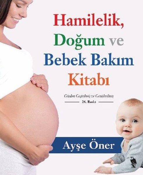 Ayşe ÖnerHamilelik ve Çocuk SağlığıHamilelik Doğum ve Bebek Bakım Kitabı