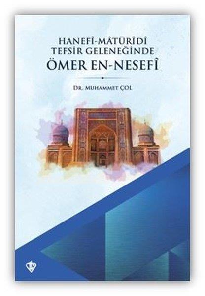 Muhammet Çolİslami KitaplarHanefi - Matüridi Tefsir Geleneğinde Ömer En-Nesefi