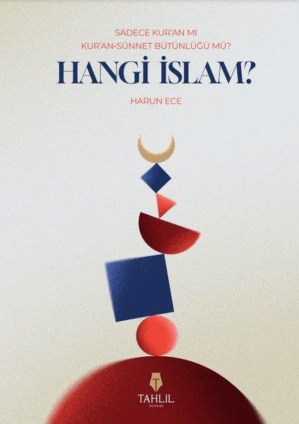 Harun Eceİslami KitaplarHangi İslam? - Sadece Kur'an mı, Kur'an - Sünnet Bütünlüğü Mü?
