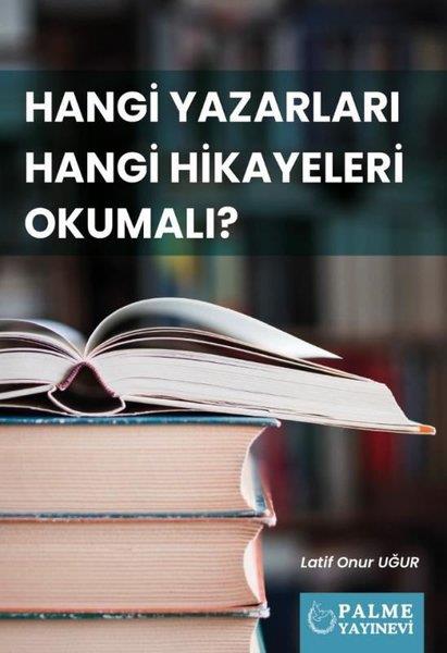 Latif Onur UğurTürk RomaniHangi Yazarları Hangi Hikayeleri Okumalı?