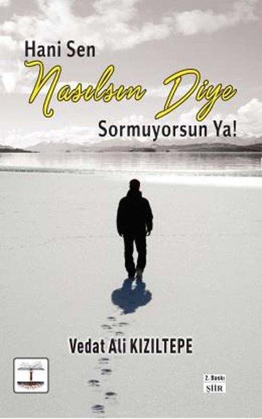 Vedat Ali KızıltepeTürk ŞiiriHani Sen Nasılsın Diye Soruyorsun Ya!