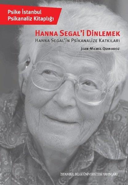 Jean-Michel QuinodozPsikoloji KitaplarıHanna Segal'i Dinlemek - Hanna Segal'in Psikanalize Katkıları