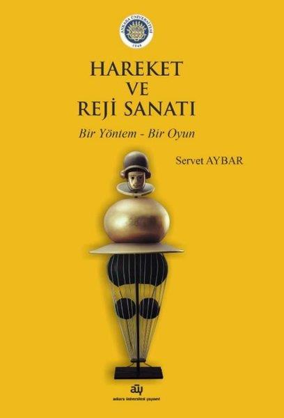 Servet AybarKunsttheorie BücherHareket ve Reji Sanatı - Bir Yöntem Bir Oyun