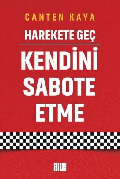 Canten KayaKişisel Gelişim KitaplarıHarekete Geç - Kendini Sabote Etme