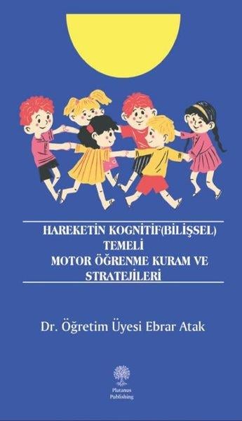 Ebrar AtakDigerHareketin Kognitif (Bilişsel) Temeli Motor Öğrenme Kuram ve Stratejileri