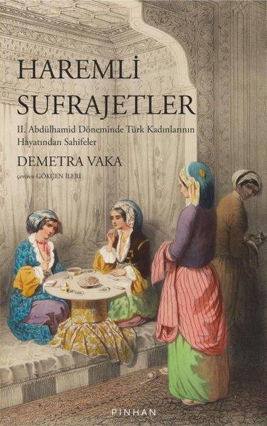 Demetra Vaka - BrownOsmanli TarihiHaremli Sufrajetler: 2. Abdülhamid Döneminde Türk Kadınlarının Hayatından Sahifeler