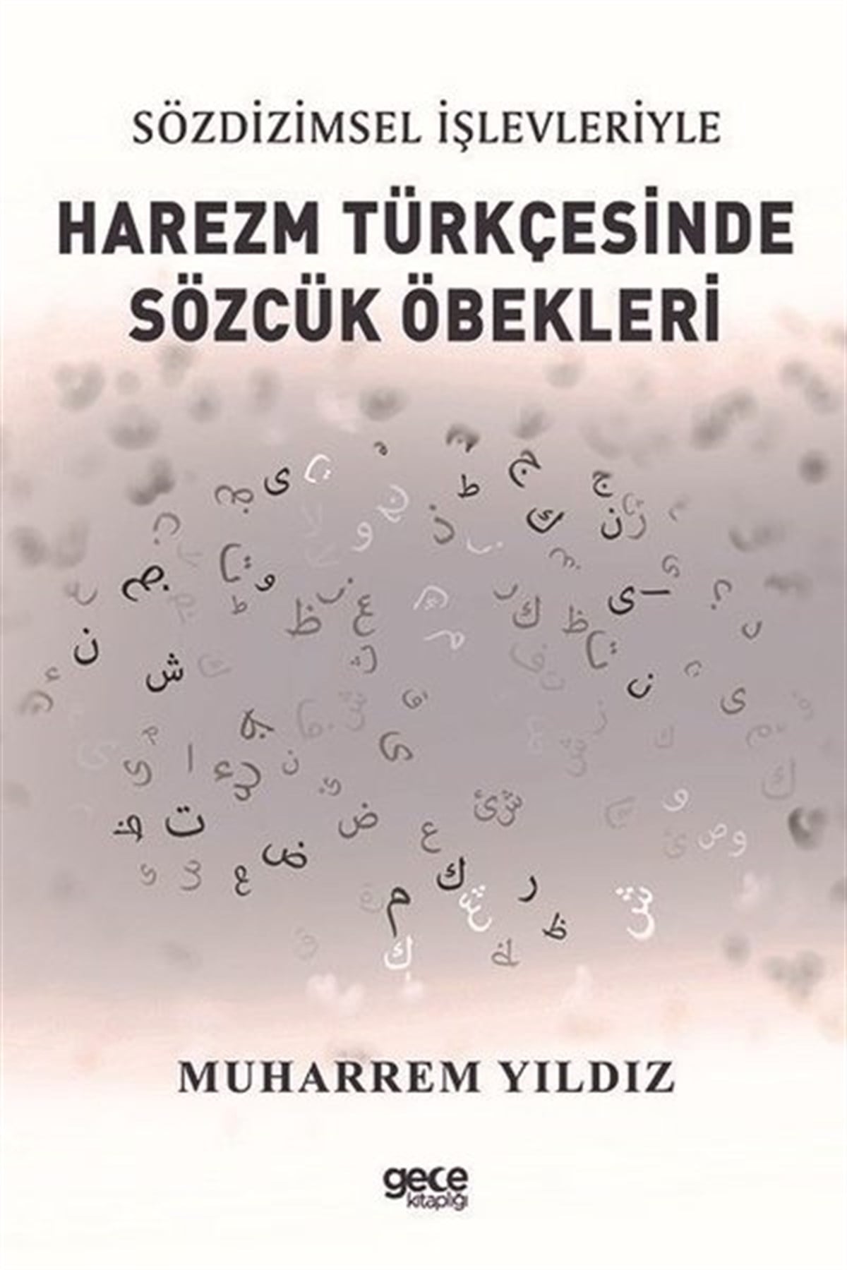 Muharrem YıldızTürkische WissenschaftsbücherHarezm Türkçesinde Sözcük Öbekleri - Sözdizimsel İşlevleriyle