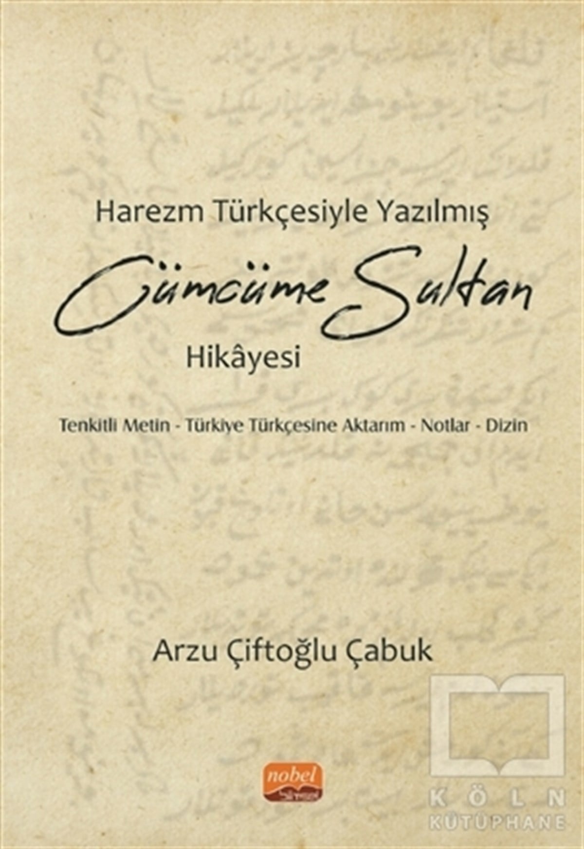 Arzu Çiftoğlu ÇabukTürkische WissenschaftsbücherHarezm Türkçesiyle Yazılmış Cümcüme Sultan Hikayesi