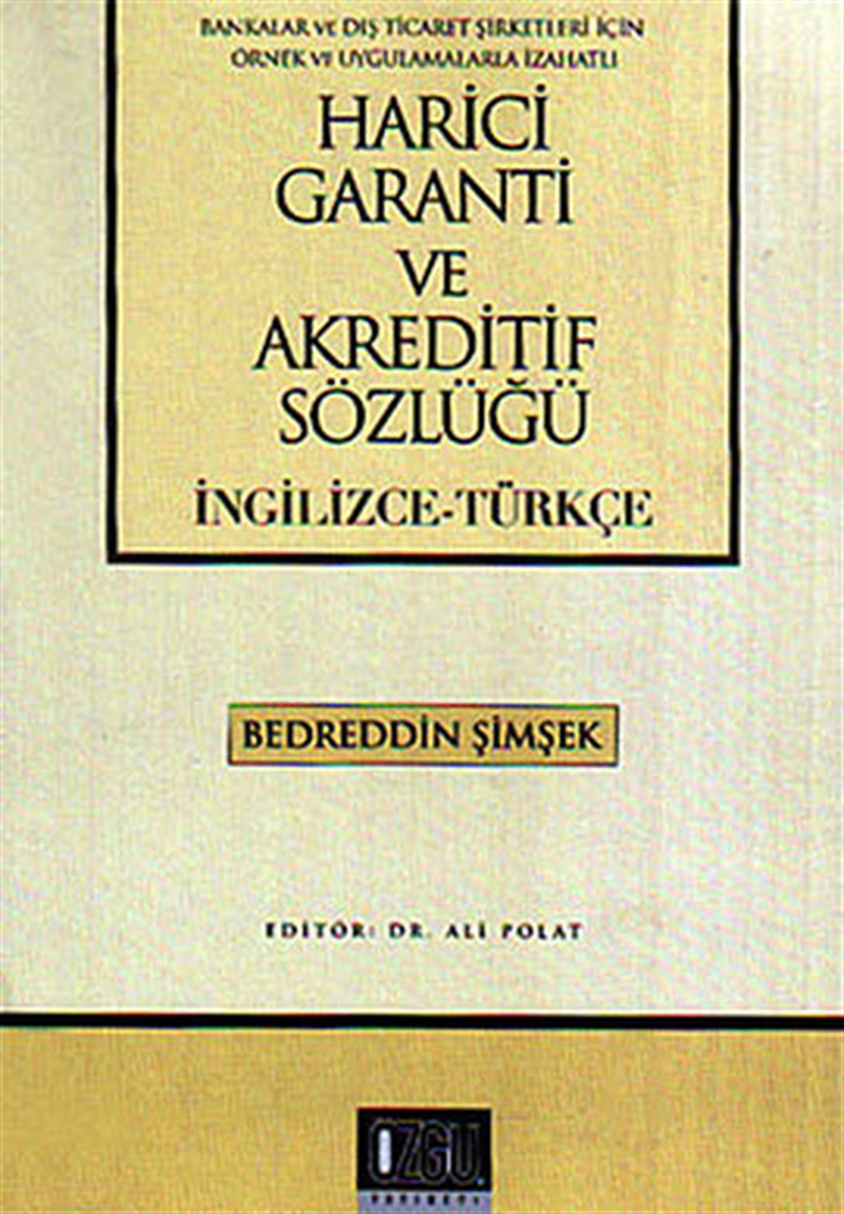 Bedreddin ŞimşekSözlükler ve Konuşma KılavuzlarıHarici Garanti ve Akreditif Sözlüğü (İngilizce - Türkçe)