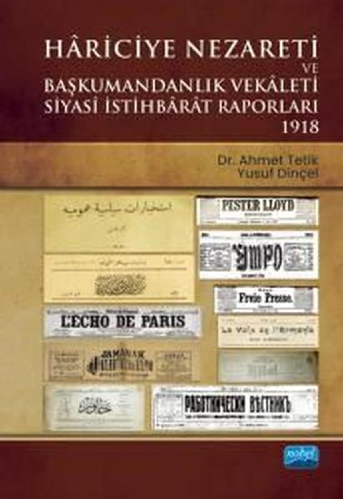 Ahmet TetikDigerHariciye Nezareti ve Başkumandanlık Vekaleti Siyasi İstihbarat Raporları 1918