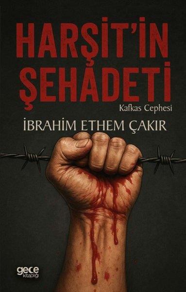 İbrahim Ethem ÇakırTürk RomaniHarşit'in Şehadeti - Kafkas Cephesi