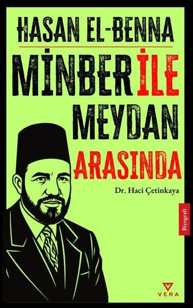 Hacı ÇetinkayaTarihi Biyografi ve Otobiyografi KitaplarıHasan El-Benna: Minber İle Meydan Arasında