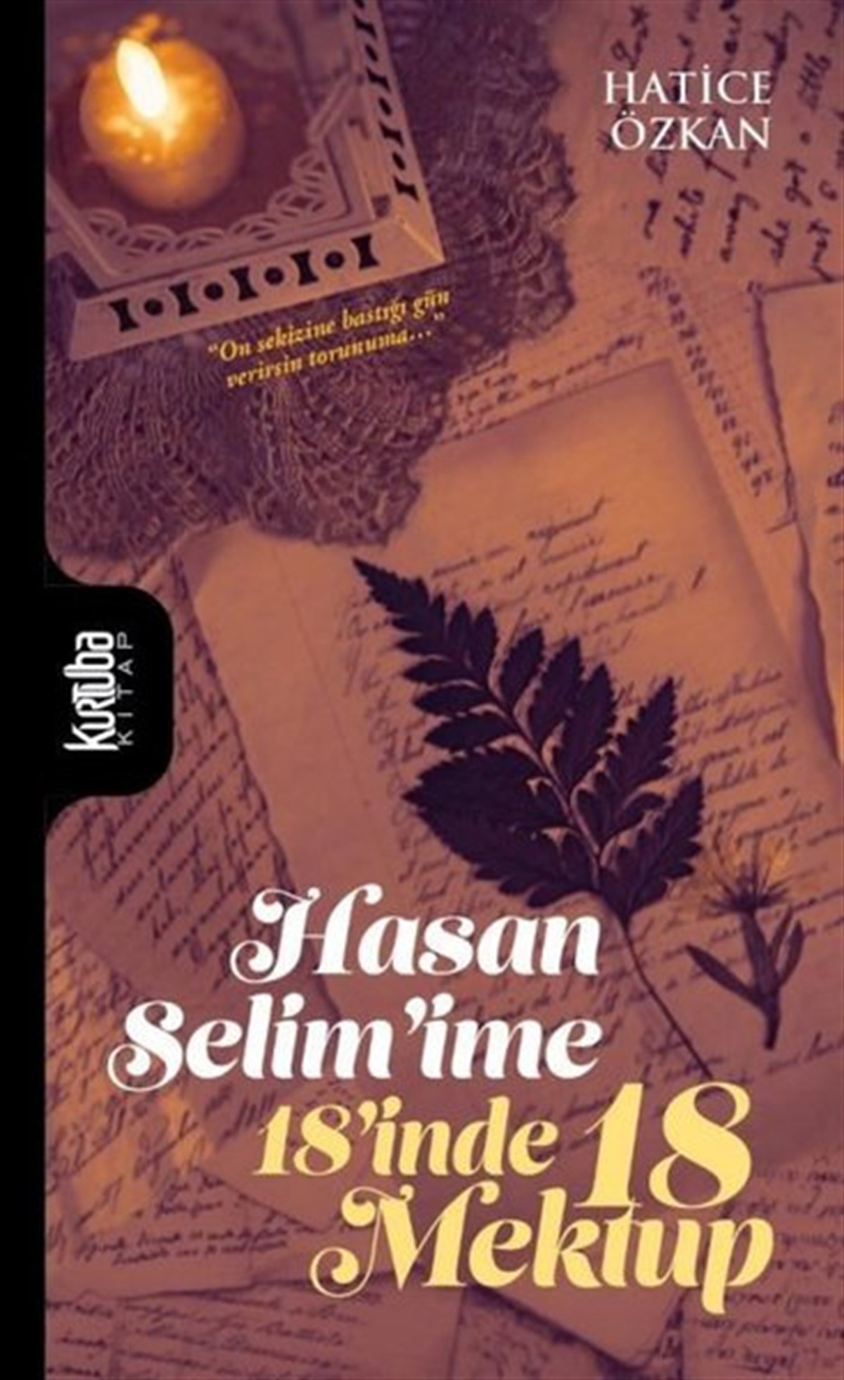 Hatice ÖzkanMektupHasan Selim'ime 18'inde 18 Mektup