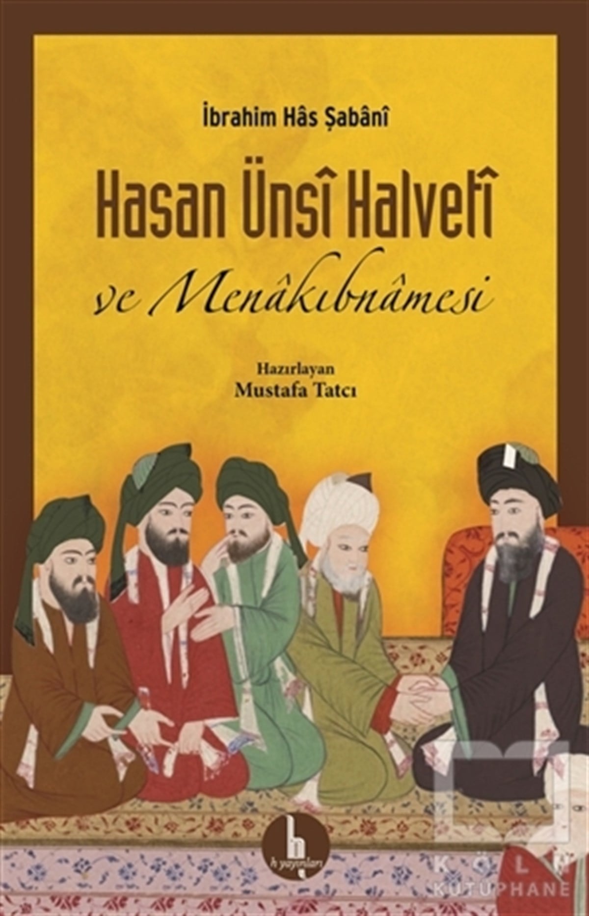 İbrahim Has ŞabaniTasavvuf - Mezhepler - TarikatlarHasan Ünsi Halveti ve Menakıbnamesi