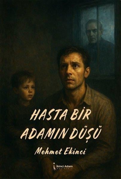 Mehmet EkinciTürk RomaniHasta Bir Adamın Düşü
