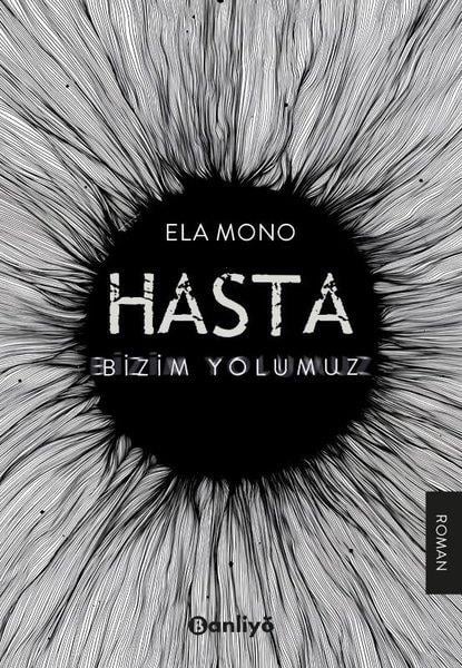 Ela MonoTürkiye RomanHasta: Bizim Yolumuz
