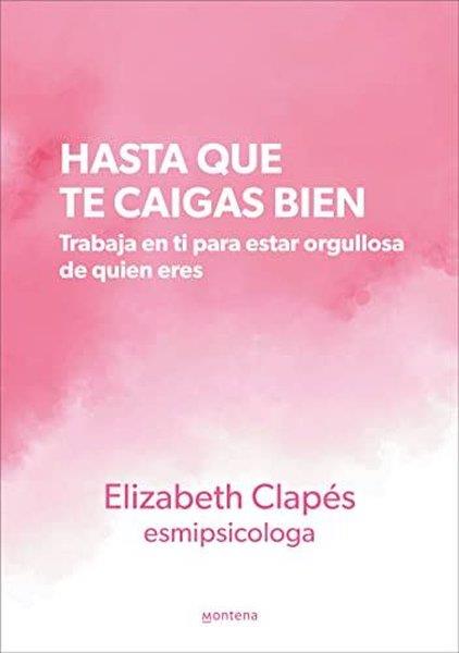 Elizabe Clapes EsmipsicologaSpanishHasta Que Te Caigas Bien