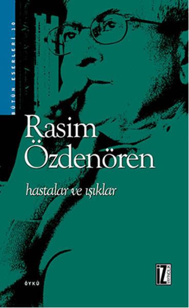 Rasim ÖzdenörenHikaye (Öykü) KitaplarıHastalar ve Işıklar