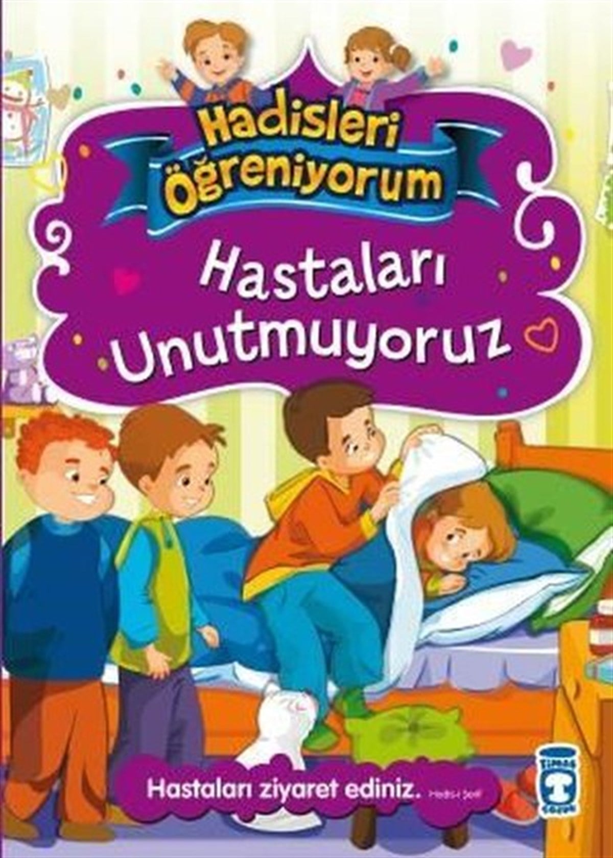 Nurşen ŞirinIslami Çocuk KitaplariHastaları Unutmuyoruz - Hadisleri Öğreniyorum