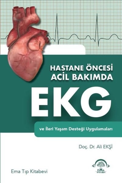 Ali EkşiTipHastane Öncesi Acil Bakımda EKG ve İleri Yaşam Desteği Uygulamaları