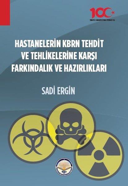 Sadi ErginKamuHastanelerin KBRN Tehdit ve Tehlikelerine Karşı Farkındalık ve Hazırlıkları