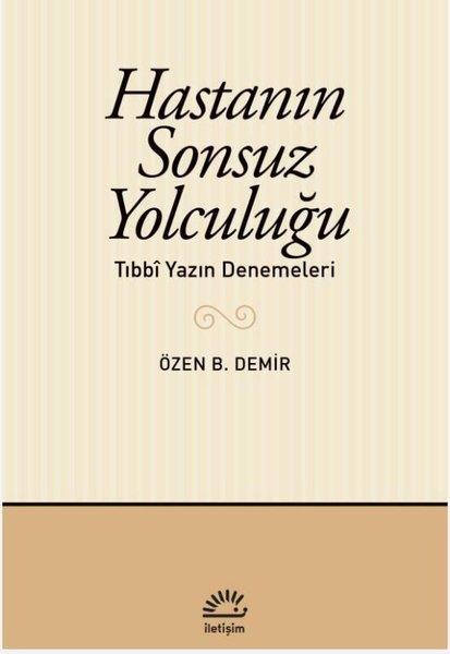 Özen B. DemirEleştiri & Kuram & İnceleme KitaplarıHastanın Sonsuz Yolculuğu - Tıbbi Yazın Denemeleri