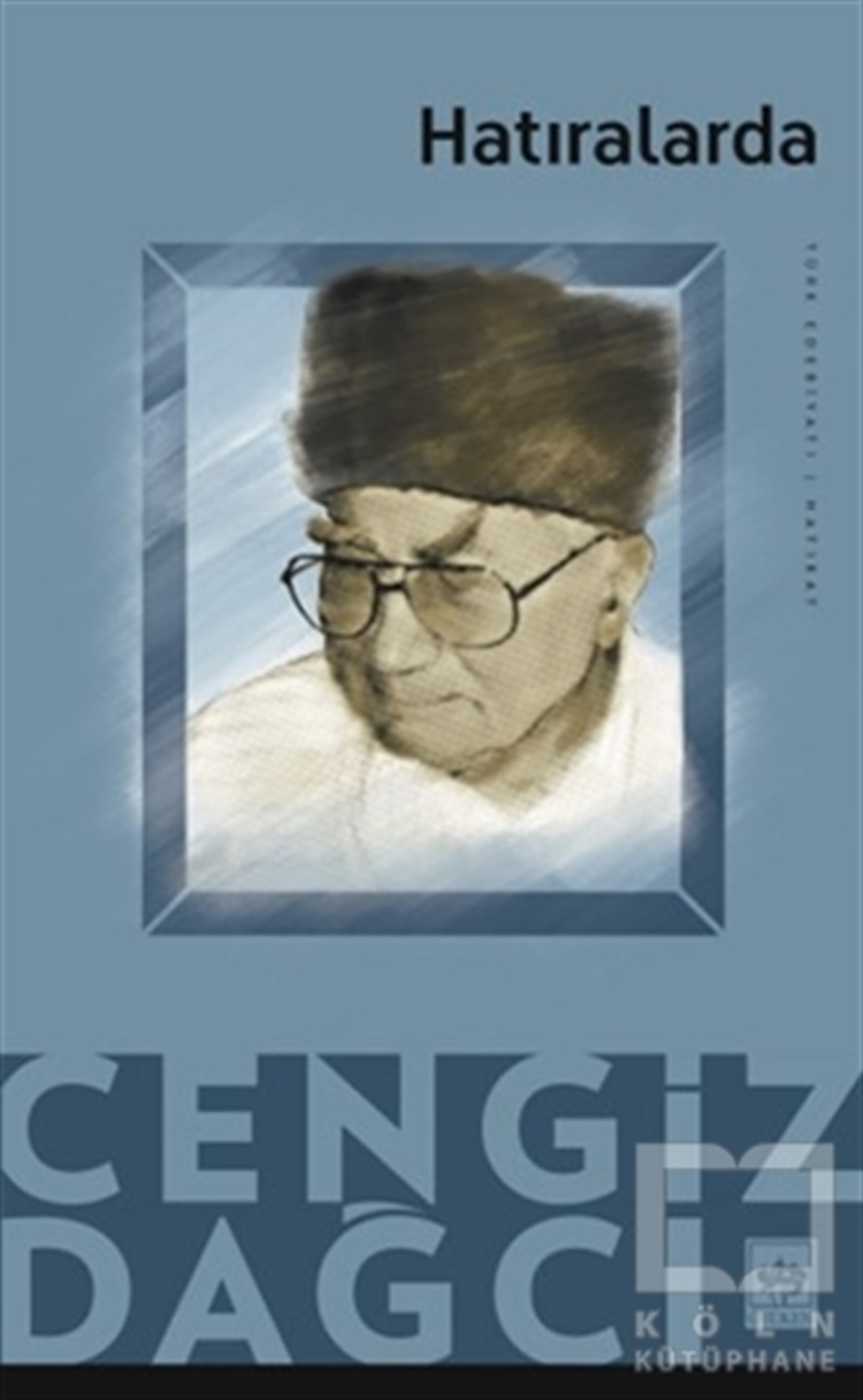 Cengiz DağcıMemoiren & Brief & TagebuchHatıralarda