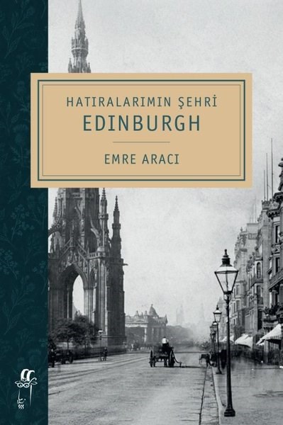 Emre AracıMemoiren & Brief & TagebuchHatıralarımın Şehri: Edinburgh