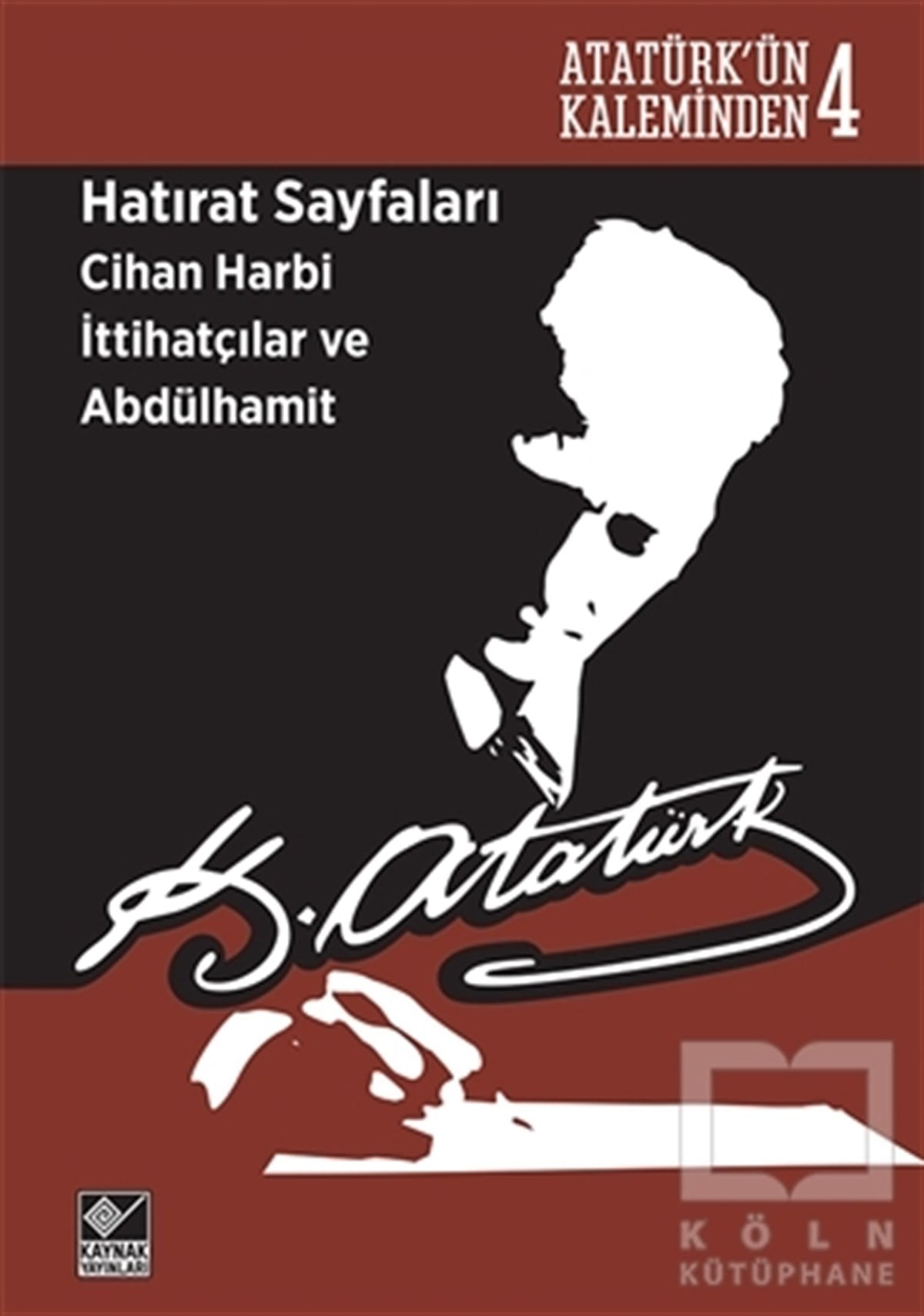Mustafa Kemal AtatürkMustafa Kemal AtatürkHatırat Sayfaları: Cihan Harbi İttihatçılar ve Abdülhamit