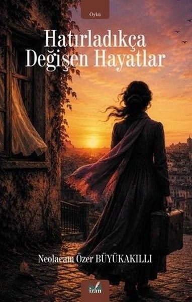 Neolacam Özer BüyükakıllıTürk RomaniHatırladıkça Değişen Hayatlar