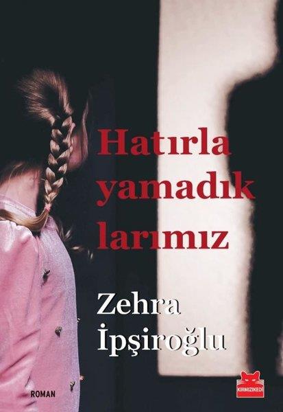 Zehra İpşiroğluTürkiye RomanHatırlayamadıklarımız