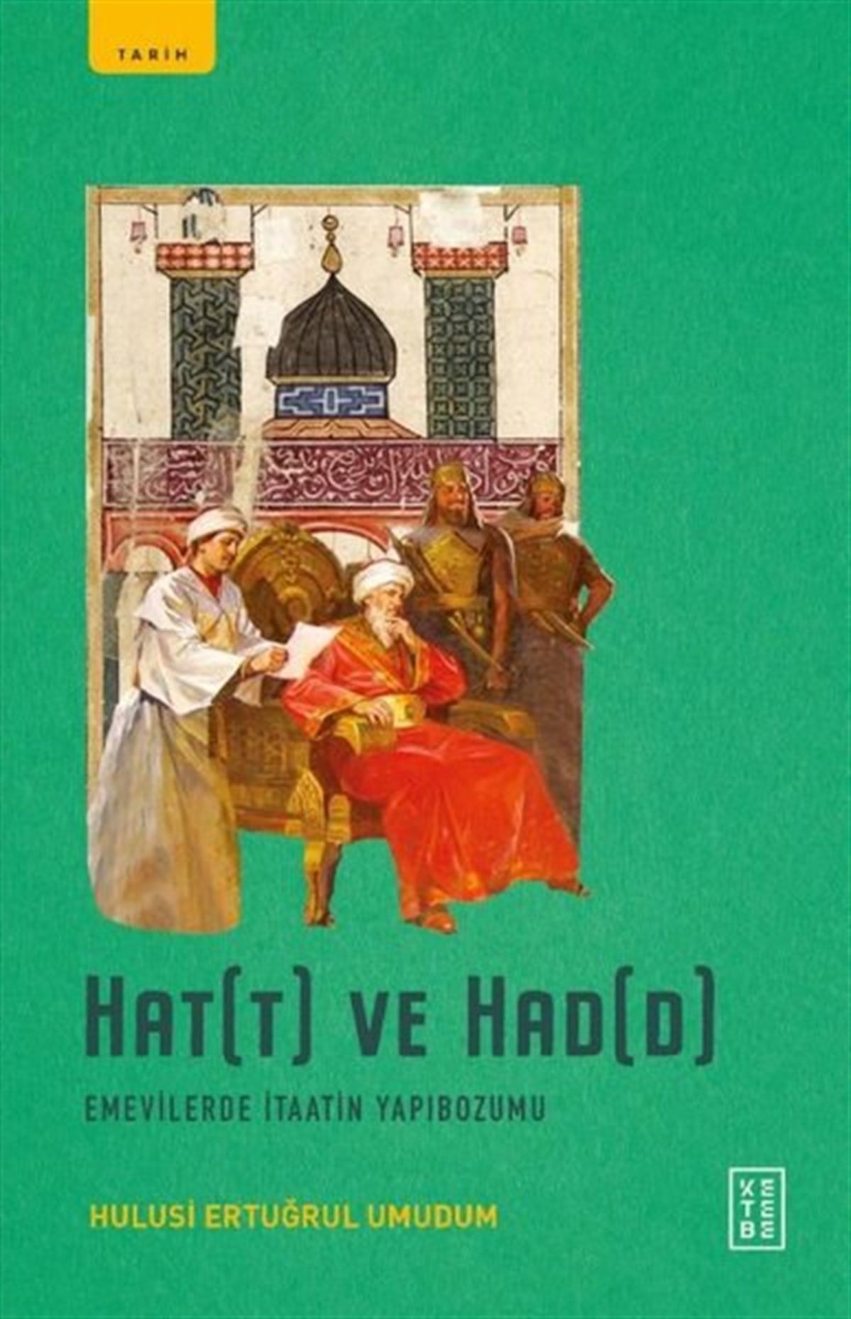 Hulusi Ertuğrul UmudumDünya TarihiHat(t) ve Had(d) - Emevilerde İtaatin Yapibozumu