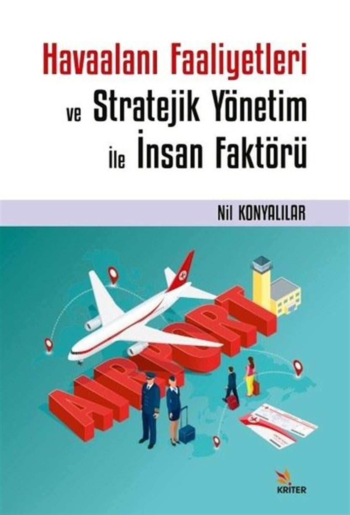 Nil KonyalılarYönetim / İş Geliştirme / KaliteHavaalanı Faaliyetleri ve Stratejik Yönetim ile İnsan Faktörü
