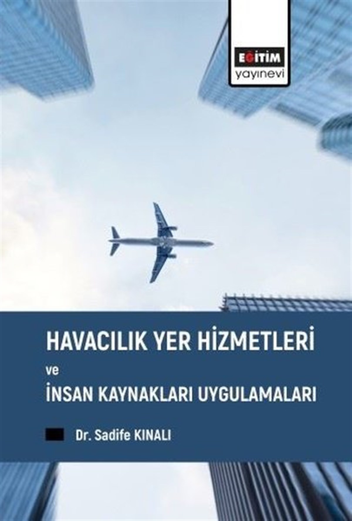Sadife Kınalıİnsan Kaynakları KitaplarıHavacılık Yer Hizmetleri ve İnsan Kaynakları Uygulamaları