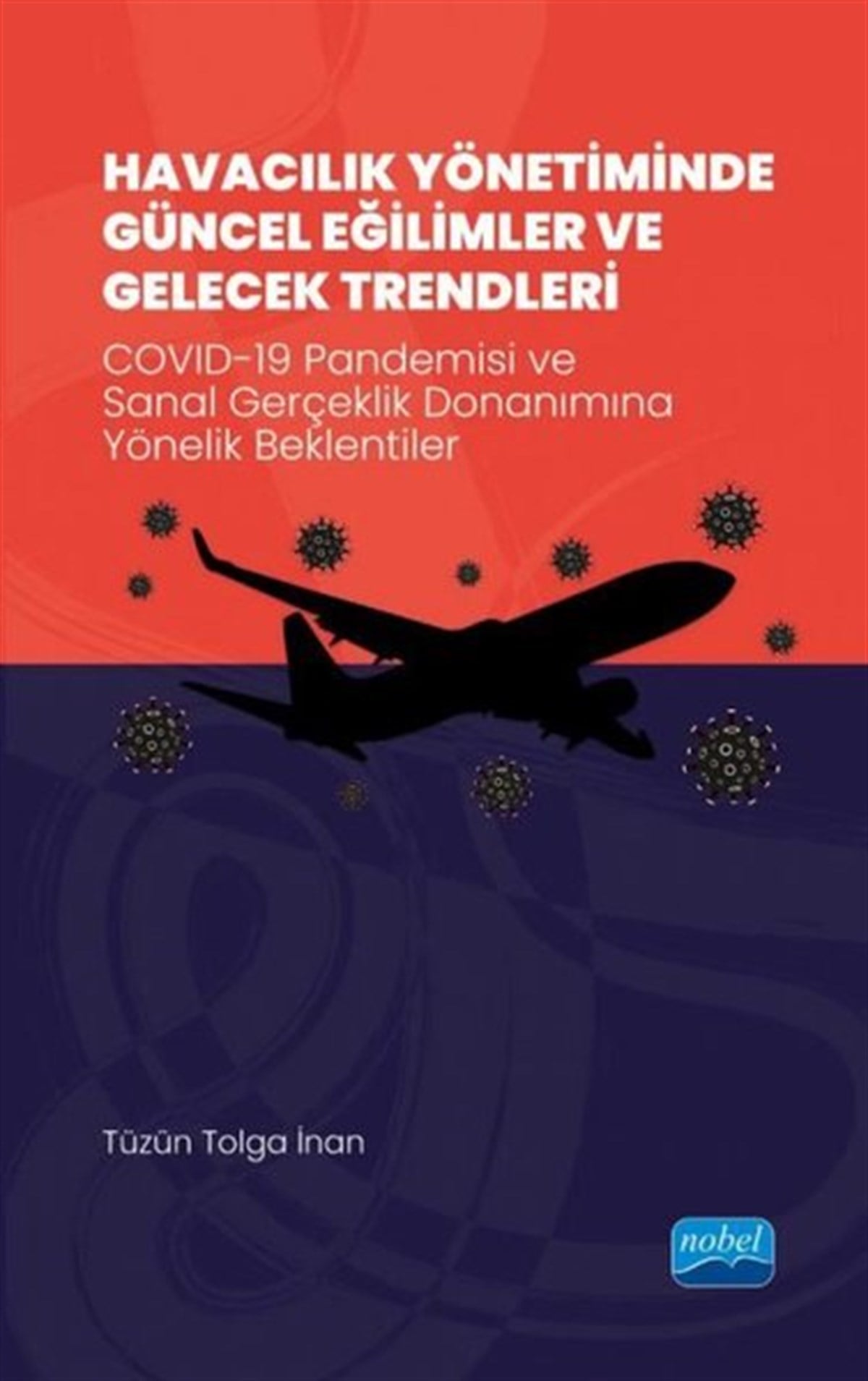 Köln KütüphaneİşletmeHavacılık Yönetiminde Güncel Eğilimler ve Gelecek Trendleri - Covid 19 Pandemisi ve Sanal Gerçeklik