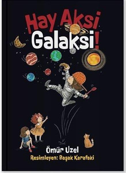 Ömür UzelÇocuk Gençlik RomanlarıHay Aksi Galaksi